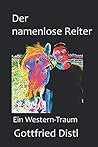 Der namenlose Reiter: Ein Western-Traum (German Edition)