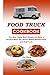 Food Truck Cookbook: The Be...