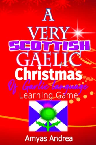 A Very Scottish Gaelic Christmas Of Scottish Gaelic Language Learning Game!: A Special Scottish Gaelic Language Learning Book for Beginners for the ... Gaelic Edition (Scots Gaelic Edition)