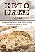 Keto Bread 2022: Easy and D...