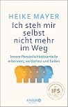 Ich steh mir selbst nicht mehr im Weg: Innere Persönlichkeitsanteile erkennen, verstehen und heilen (German Edition) Ich steh mir selbst nicht mehr im Weg: Innere Persönlichkeitsanteile erkennen, verstehen und heilen (German Edition)