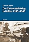 Der Zweite Weltkrieg in Italien 1943–1945: Vogel, Thomas – 11208 (Kriege der Moderne) (German Edition) Der Zweite Weltkrieg in Italien 1943–1945: Vogel, Thomas – 11208 (Kriege der Moderne) (German Edition)