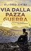 Via dalla pazza guerra (Italian Edition)