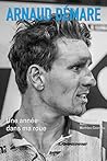 Arnaud Démare : Une année dans ma roue Arnaud Démare : Une année dans ma roue