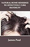 NATURAL HOME REMEDIES TO EFFECTIVELY CURE DANDRUFF