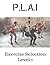 P.L.A.I Exercise Selection ...