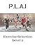 P.L.A.I Exercise Selection Level 2
