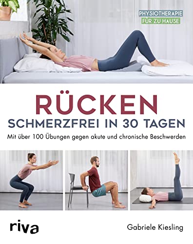 Rücken – schmerzfrei in 30 Tagen: Mit über 100 Übungen gegen akute und chronische Beschwerden (Physiotherapie für zu Hause 4) (German Edition)