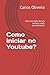 Como iniciar no Youtube?: U...