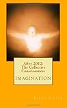 After 2012: The Collective Consciousness After 2012: The Collective Consciousness