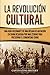 La Revolución Cultural: Una guía fascinante de una década de agitación en China desatada por Mao Zedong para preservar el comunismo chino (Historia Militar de Asia) (Spanish Edition)