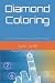Diamond Coloring: A book of...