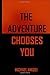 The Adventure Chooses You by Michael Amidei