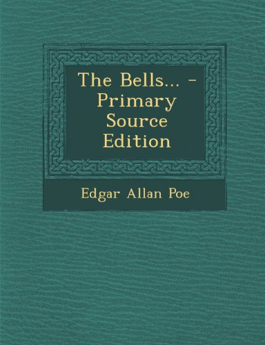 The Bells... - Primary Source Edition