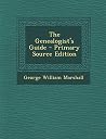 The Genealogist's Guide - Primary Source Edition The Genealogist's Guide - Primary Source Edition