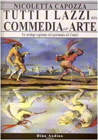 Tutti i lazzi della commedia dell'arte. Un catalogo ragionato del patrimonio dei comici (Paperback)