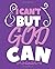 I Can't But God Can by Christian Harris