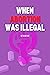 When Abortion was Illegal: ...
