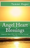 Angel Heart Blessings (Vol 2): Empowering Your Life with Celestial Beings (Vol 2)