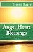 Angel Heart Blessings (Vol 2): Empowering Your Life with Celestial Beings (Vol 2)