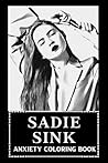 Anxiety Coloring Book: Sadie Sink Stress Relieving Designs and Illustrations