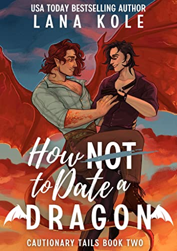 How Not to Date a Dragon (Cautionary Tails, #2)