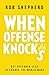 When Offense Knocks: Get offended less, to change the world more