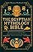 The Egyptian Mythology Bibl...
