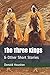 The Three Kings: & Other Short Stories