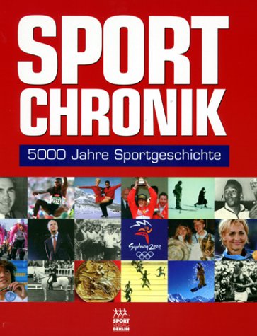 Sport- Chronik. 5000 Jahre Sportgeschichte. (Hardcover)