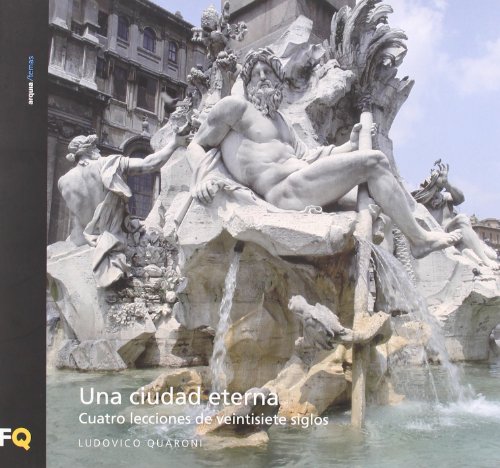 Una ciudad eterna: cuatro lecciones de veintisiete siglos (arquia/temas) (Spanish Edition)