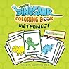 Vietnamese Toddler Coloring Book: 50 Cute Dinosaurs