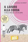 IL LAVORO ALLA CORDA: Con e senza cavaliere (ACS) IL LAVORO ALLA CORDA: Con e senza cavaliere (ACS)