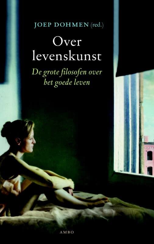 Over levenskunst: de grote filosofen over het goede leven (Dutch Edition)