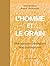 L' Homme Et Le Grain: Une Histoire Cerealiere Des Civilisations (French Edition)