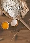Recipes: Blank Notebook,Journal to Write Recipes For Women,Men,,to All Ages,People That Love to Cook,stert Writing Your Cookbook and a Great Gift.