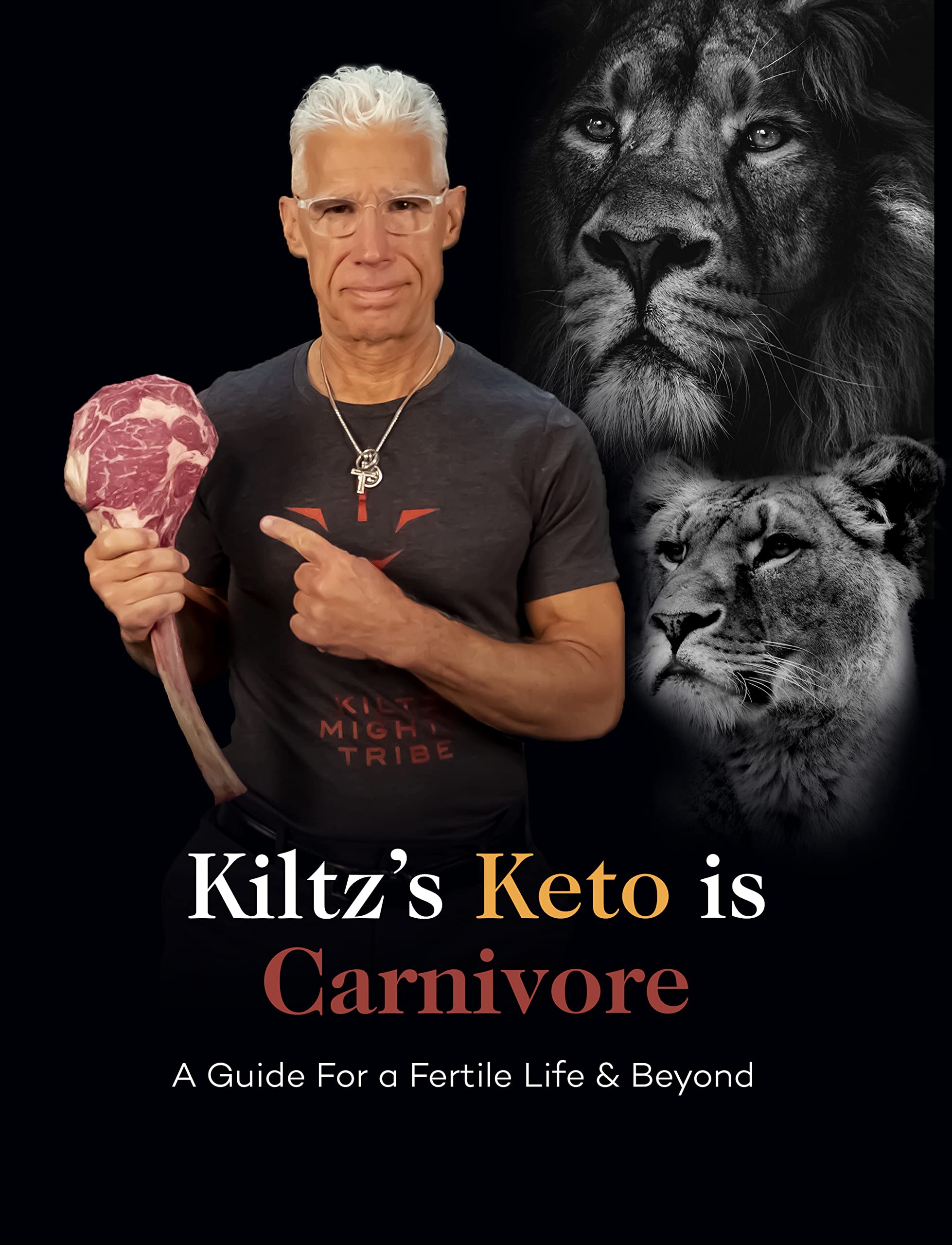 Kiltz's Keto Is Carnivore: A Guide for a Fertile Life & Beyond (Kindle Edition)