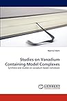 Studies on Vanadium Containing Model Complexes: Synthesis and studies on vanadium based complexes