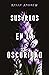 Susurros en la oscuridad by Kelly Andrew