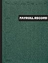 Payroll Record Book: Employee Payroll Log Book for Business, Weekly Payroll Notebook, Employees Payroll Record, Payroll Manager, Payroll for ... Employee Payroll Record Book, Payroll Planner Payroll Record Book: Employee Payroll Log Book for Business, Weekly Payroll Notebook, Employees Payroll Record, Payroll Manager, Payroll for ... Employee Payroll Record Book, Payroll Planner