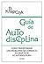 Guía de Autodisciplina by Dennis Knapczyk
