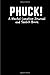 PHUCK! A Mental Laxative Journal and Sketch Book by Tim Baldwin