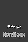 To Do List Notebook: When You Can't Afford To Forget Anything Important Again Make The Perfect To Do List Daily, Perfect For Men And Women, Makes A Perfect Gift