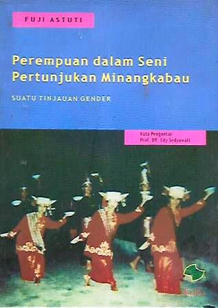 Perempuan dalam Seni Pertunjukan Minangkabau: Suatu Tinjauan Gender