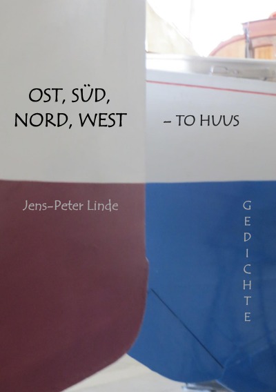 Ost, Süd, Nord, West - To Huus: Gedichte