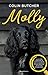 Molly: La increíble historia de la cachorrita rebelde que se convirtió en la mejor detective de animales desaparecidos (Spanish Edition)