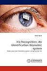 Iris Recognition: An Identification Biometric system: Make your own biometric system using human iris