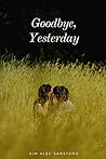 Goodbye, Yesterday