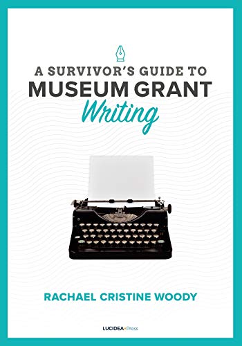 A Survivor's Guide to Museum Grant Writing (Paperback)