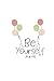 Be Yourself Journal: 110 pa...